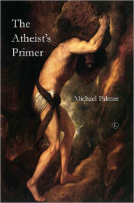 Title: The Atheist's Primer, Author: Michael Palmer