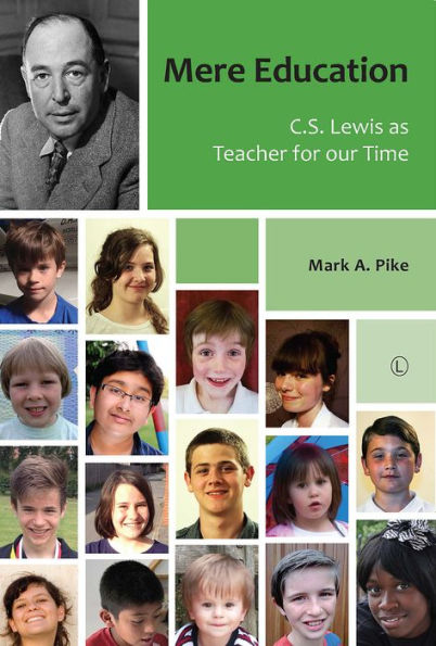 Mere Education: C.S. Lewis as Teacher for our Time