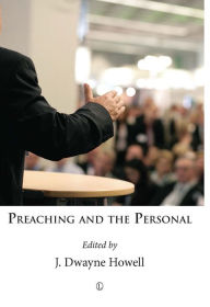 Title: Preaching and the Personal, Author: J. Dwayne Howell