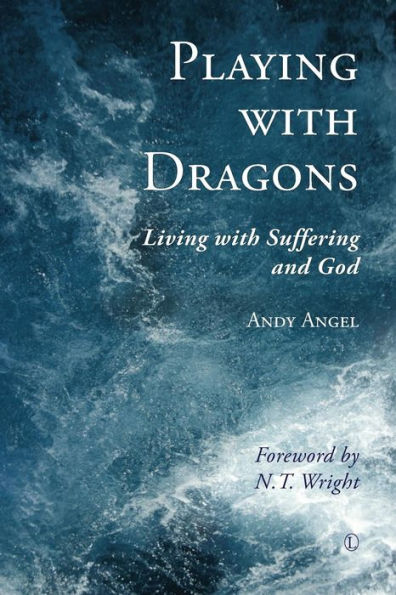 Playing with Dragons: Living Suffering and God