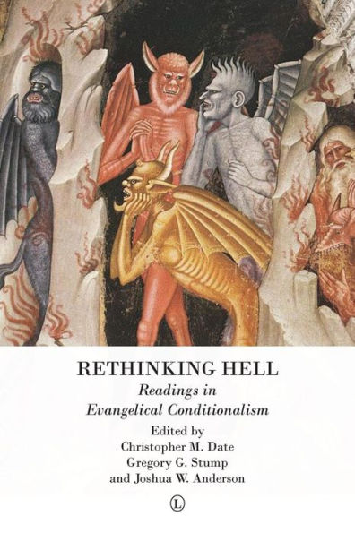 Rethinking Hell: Readings in Evangelical Conditionalism