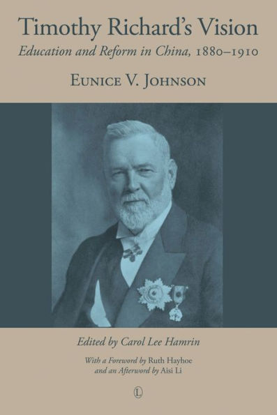 Timothy Richard's Vision: Education and Reform China, 1880-1910