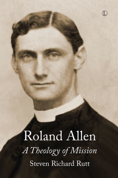 Roland Allen II: A Theology of Mission