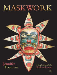 Title: Maskwork: The Background, Making and Use of Masks, Author: Jennifer Foreman