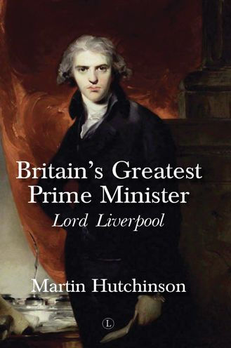 Britain's Greatest Prime Minister: Lord Liverpool