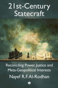 Title: 21st-Century Statecraft: Reconciling Power, Justice and Meta-Geopolitical Interests, Author: Nayef Al-Rodhan