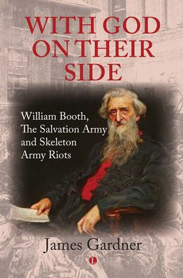 With God on their Side: William Booth, The Salvation Army and Skeleton Riots