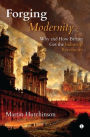 Forging Modernity: Why and How Britain Got the Industrial Revolution