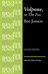 Title: Volpone, or The Fox: Ben Jonson, Author: Brian Parker