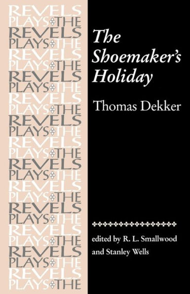 The Shoemaker's Holiday: by Thomas Dekker