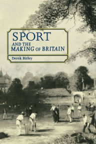 Title: Sport and the making of Britain, Author: Derek Birley