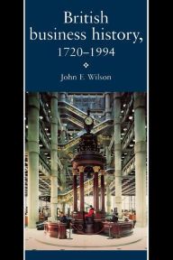 Title: British Business History, 1720-1994, Author: J. F. Wilson