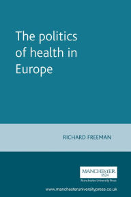 Title: The politics of health in Europe, Author: Richard Freeman