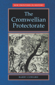 Title: The Cromwellian Protectorate, Author: Barry Coward