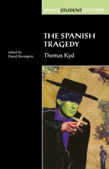 The Spanish Tragedy (Revels Student Edition): Thomas Kyd