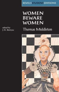 Title: Women Beware Women by Thomas Middleton / Edition 1, Author: Stephen Bevington