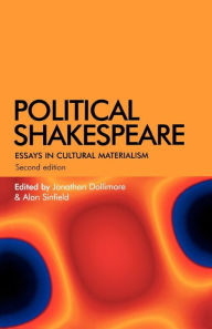 Title: Political Shakespeare: Essays in cultural materialism, Author: Jonathan Dollimore