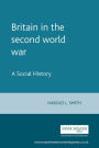 Britain in the second world war: A Social History / Edition 1