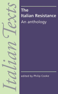 Title: The Italian Resistance: An anthology / Edition 1, Author: Philip Cooke