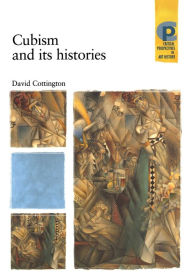 Title: Cubism and its histories, Author: David Cottington