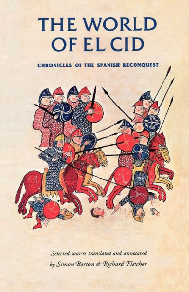 The world of El Cid: Chronicles of the Spanish Reconquest / Edition 1