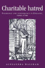 Charitable hatred: Tolerance and intolerance in England, 1500-1700 / Edition 1