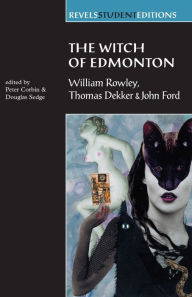 Title: The Witch of Edmonton: by William Rowley, Thomas Dekker and John Ford / Edition 1, Author: Peter Corbin