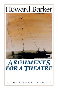 Title: Arguments for a theatre / Edition 3, Author: Howard Barker