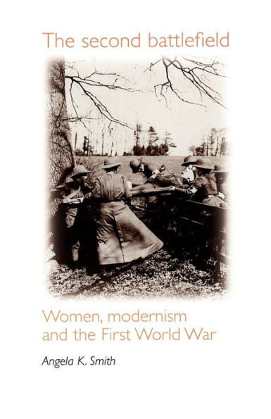 The second battlefield: Women, modernism and the First World War