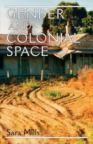 Title: Gender and colonial space, Author: Sara Mills