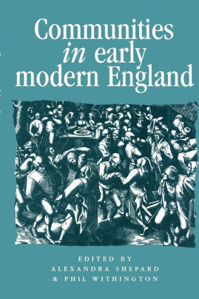 Communities in Early Modern England: Networks, place, rhetoric
