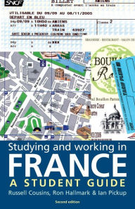 Title: Studying and working in France: A student guide, Author: Russell Cousins