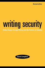 Title: Writing security: United States foreign policy and the politics of identity, Author: David Campbell
