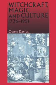 Title: Witchcraft, magic and culture 1736-1951, Author: Owen Davies