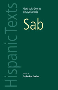 Title: Sab: By Gertrudis Gomez de Avellaneda, Author: Catherine Davies