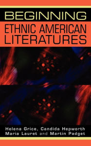 Title: Beginning ethnic American literatures / Edition 1, Author: Helena Grice