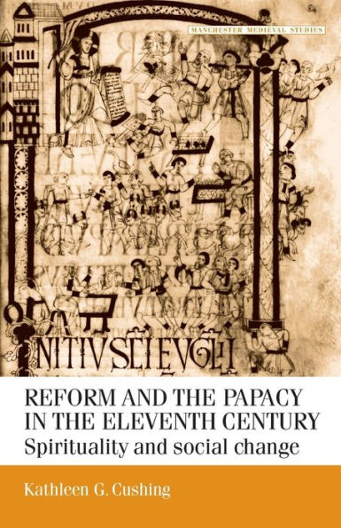 Reform and the papacy in the eleventh century: Spirituality and social change / Edition 1