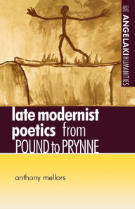 Title: Late modernist poetics: From Pound to Prynne, Author: Anthony Mellors