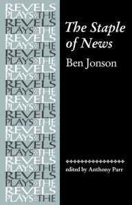 Title: The Staple of News: by Ben Jonson, Author: Tony Parr