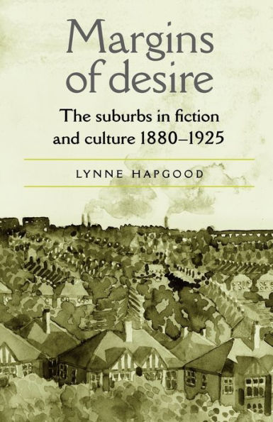 Margins of desire: The suburbs fiction and culture 1880-1925