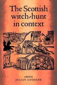 Title: The Scottish witch-hunt in context, Author: Julian  Goodare