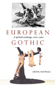 Title: European Gothic: A spirited exchange, Author: Avril Horner