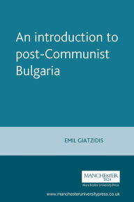 Title: An introduction to post-Communist Bulgaria, Author: Emil Giatzidis