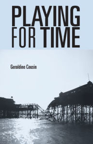 Title: Playing for time: Stories of lost children, ghosts and the endangered present in contemporary theatre, Author: Geraldine Cousin