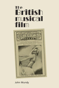 Title: The British musical film, Author: John Mundy