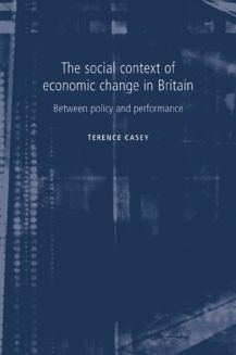 The social context of economic change in Britain: Between policy and performance