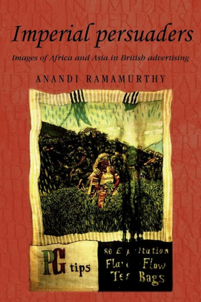 Imperial persuaders: Images of Africa and Asia British advertising