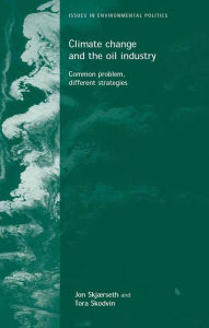 Title: Climate change and the oil industry: Common problem, varying strategies, Author: Jon Birger Skjaerseth