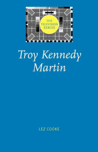 Title: Troy Kennedy Martin, Author: Lez Cooke