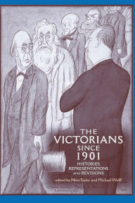 Title: The Victorians since 1901: Histories, representations and revisions, Author: Miles Taylor